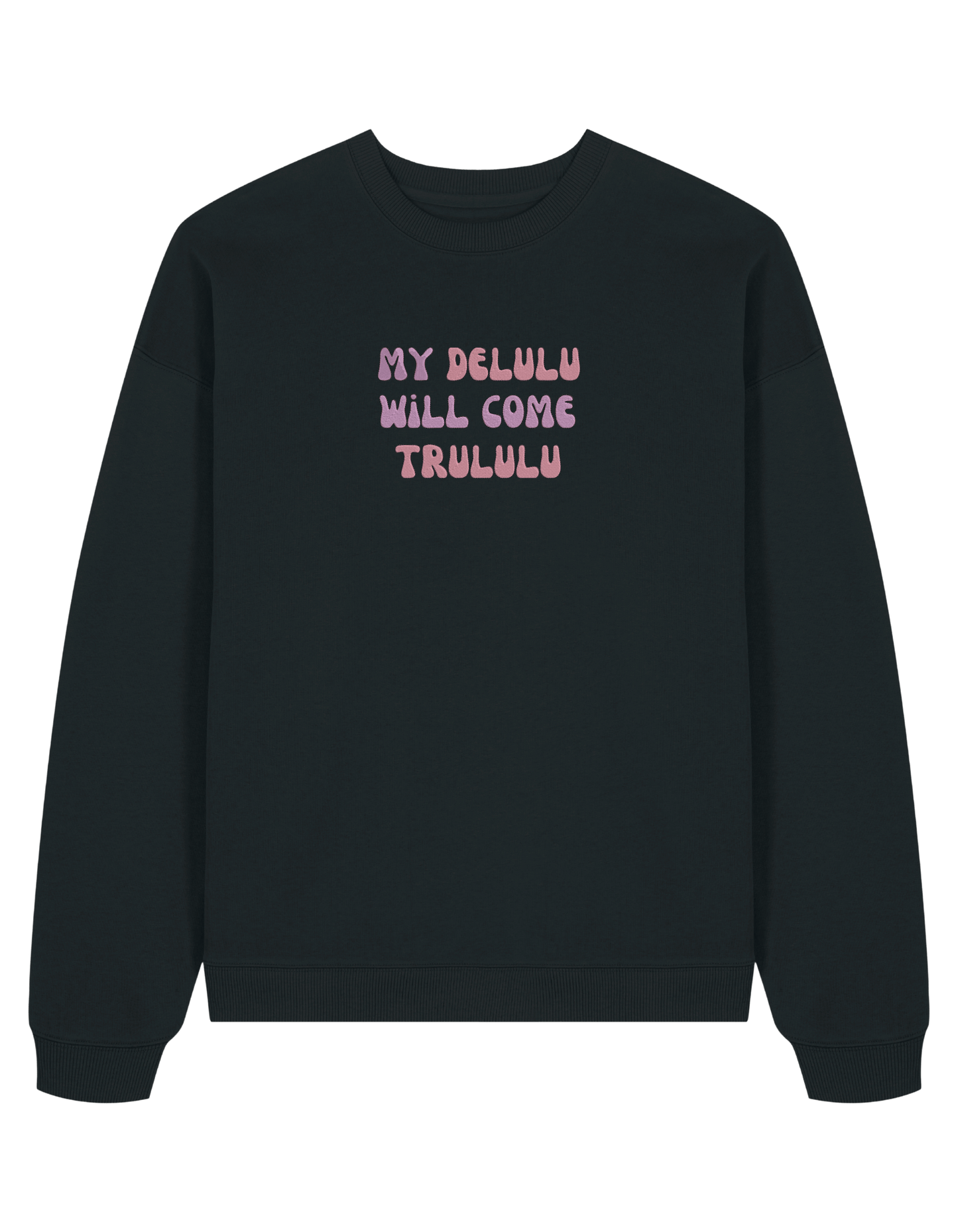 My delulu sweatshirt mesaje