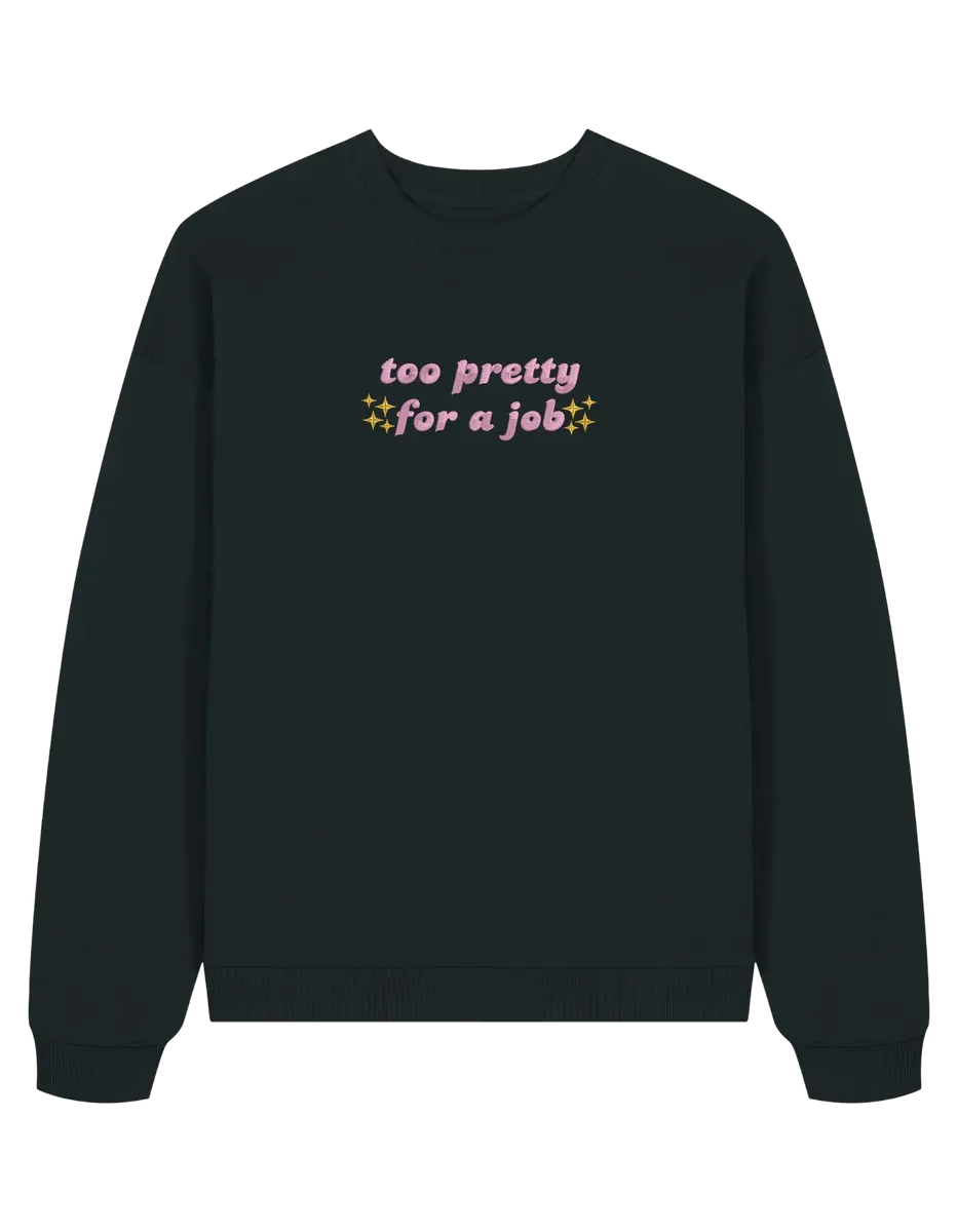 Too pretty sweatshirt Girly - Thread Muse