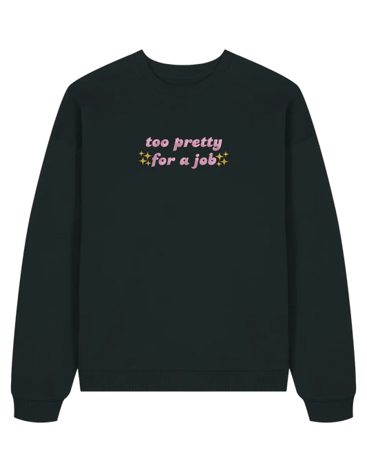 Too pretty sweatshirt Girly - Thread Muse