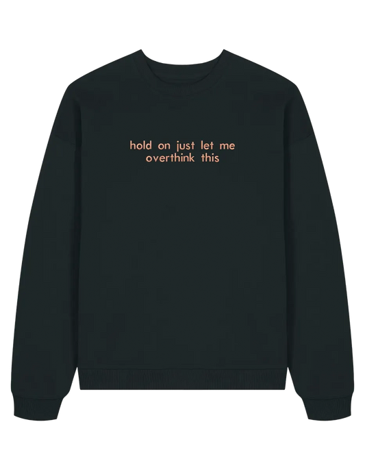 Overthink sweatshirt mesaje - Thread Muse