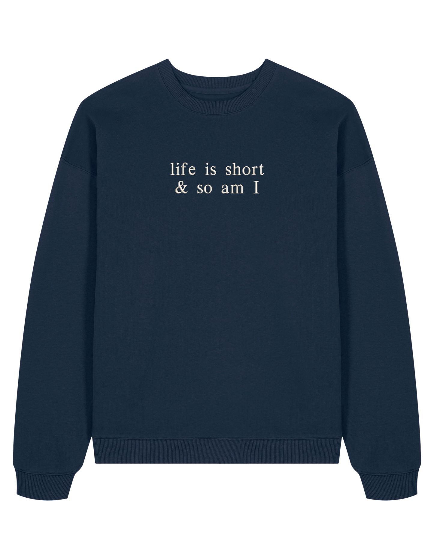 Life is short sweatshirt