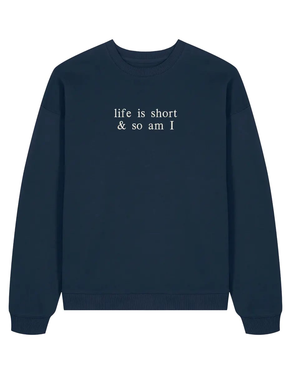 Life is short sweatshirt - Thread Muse