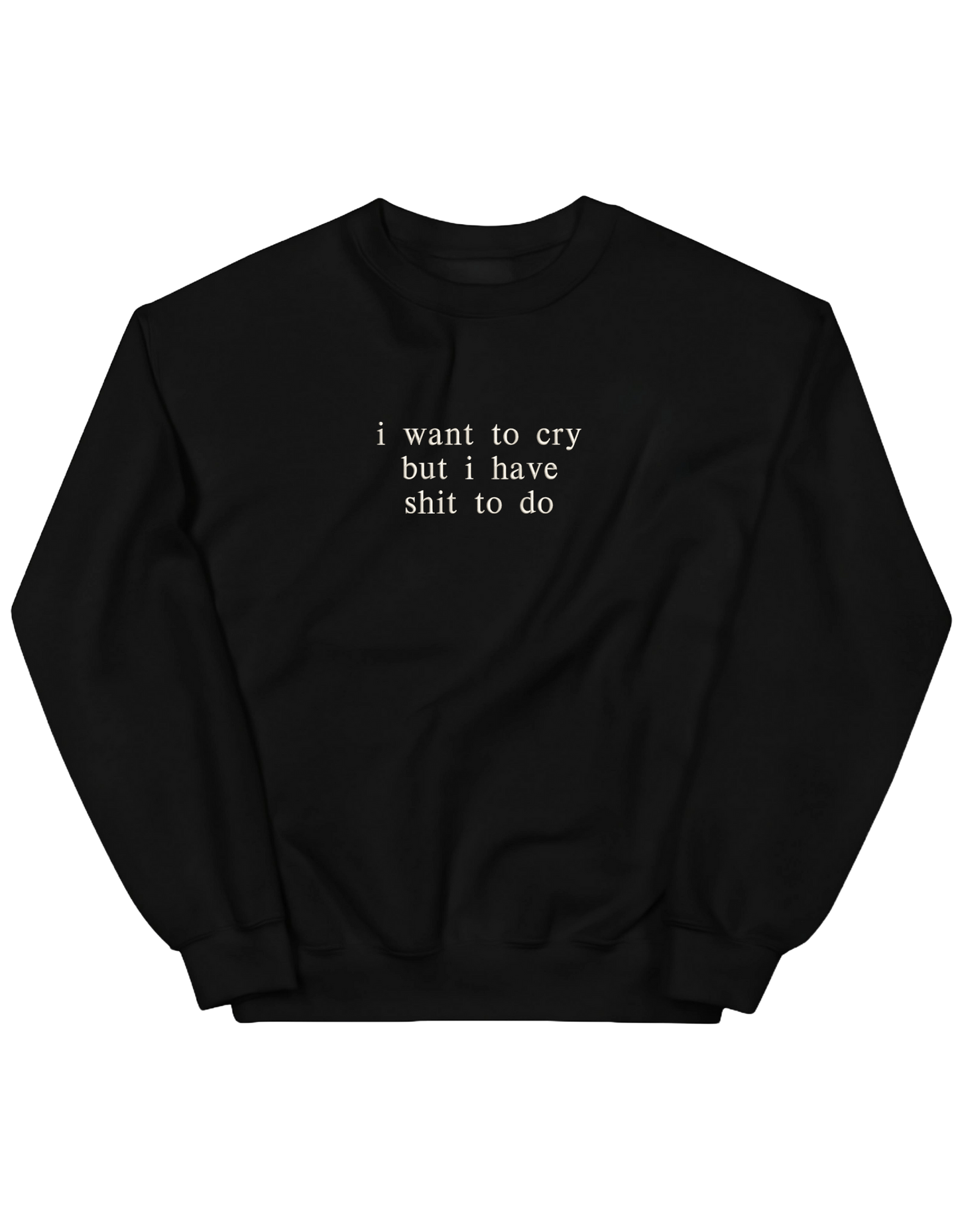I want to cry sweatshirt mesaje - Thread Muse