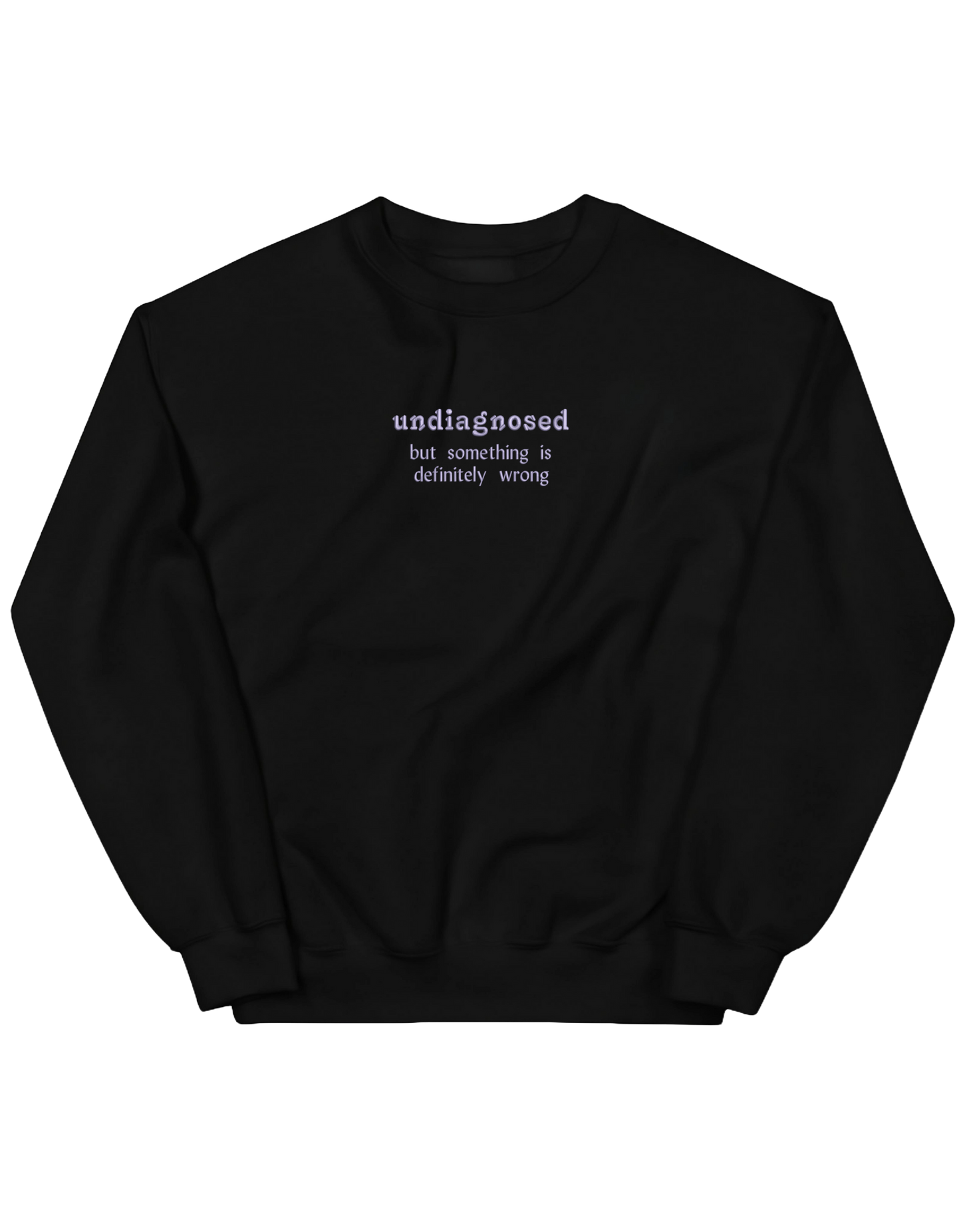 Undiagnosed sweatshirt mesaje