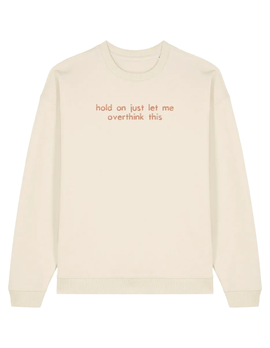 Overthink sweatshirt mesaje - Thread Muse