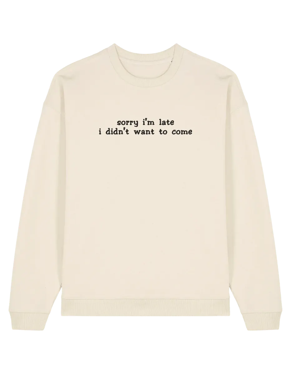 Late sweatshirt mesaje - Thread Muse