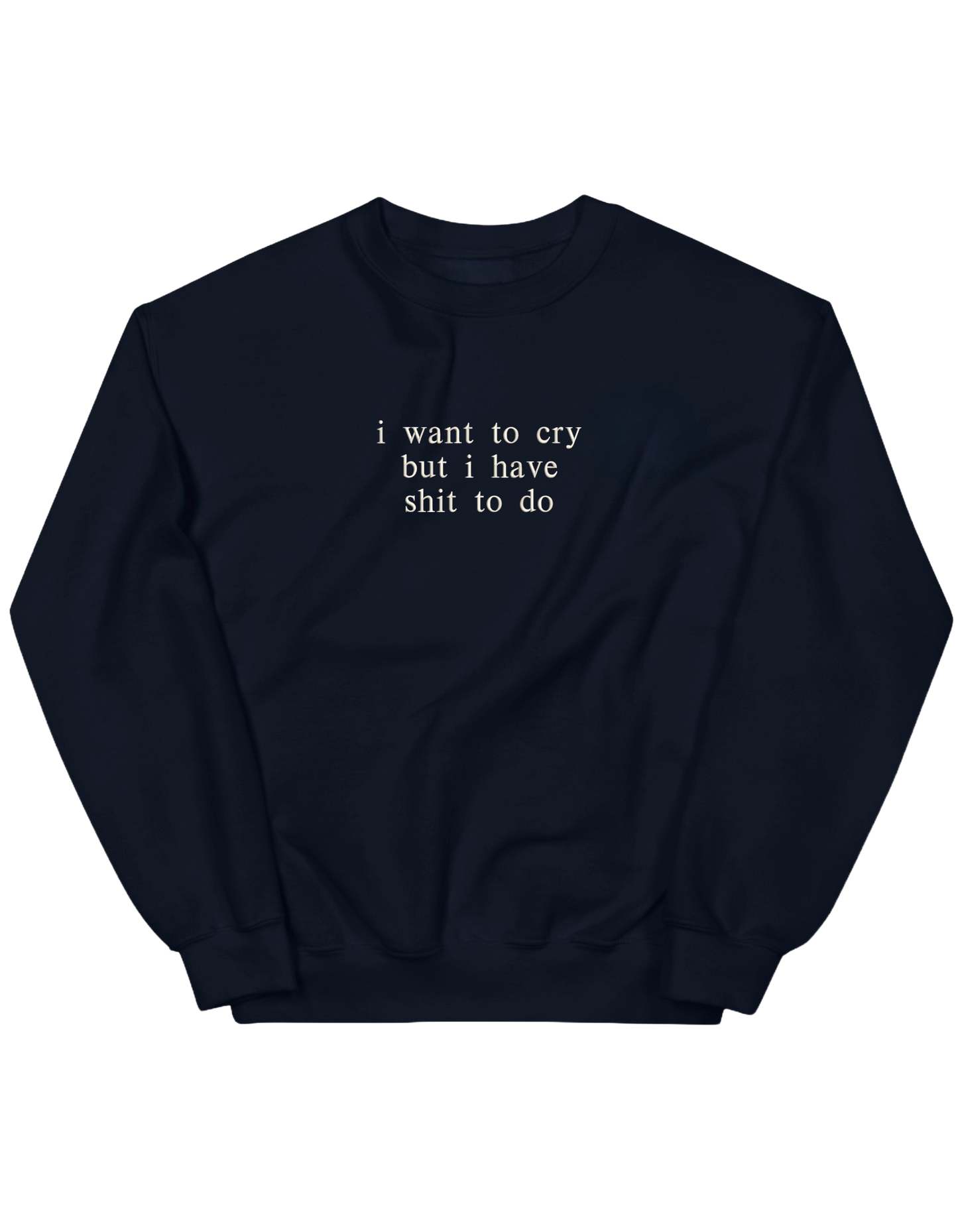 I want to cry sweatshirt mesaje - Thread Muse