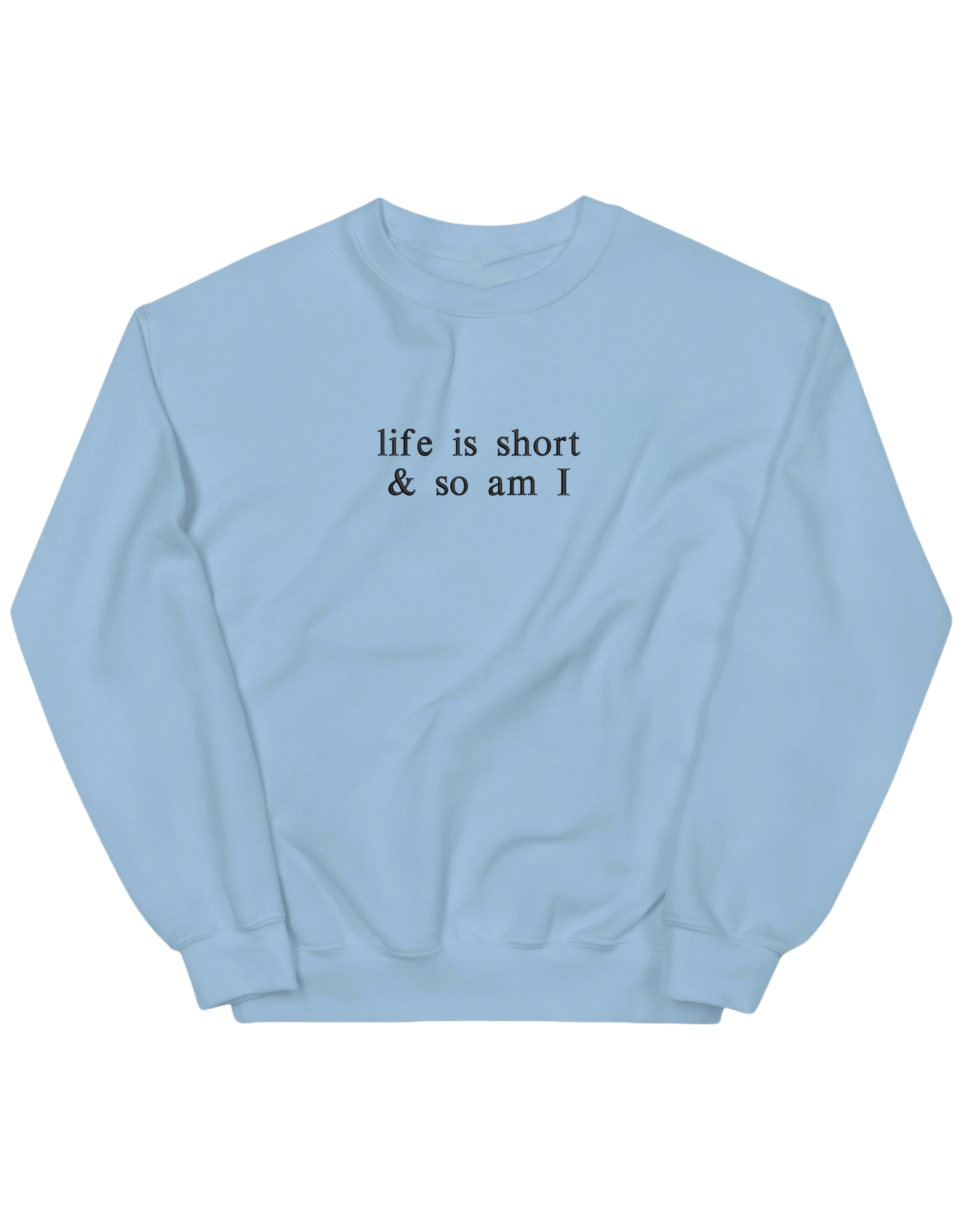 Life is short sweatshirt - Thread Muse