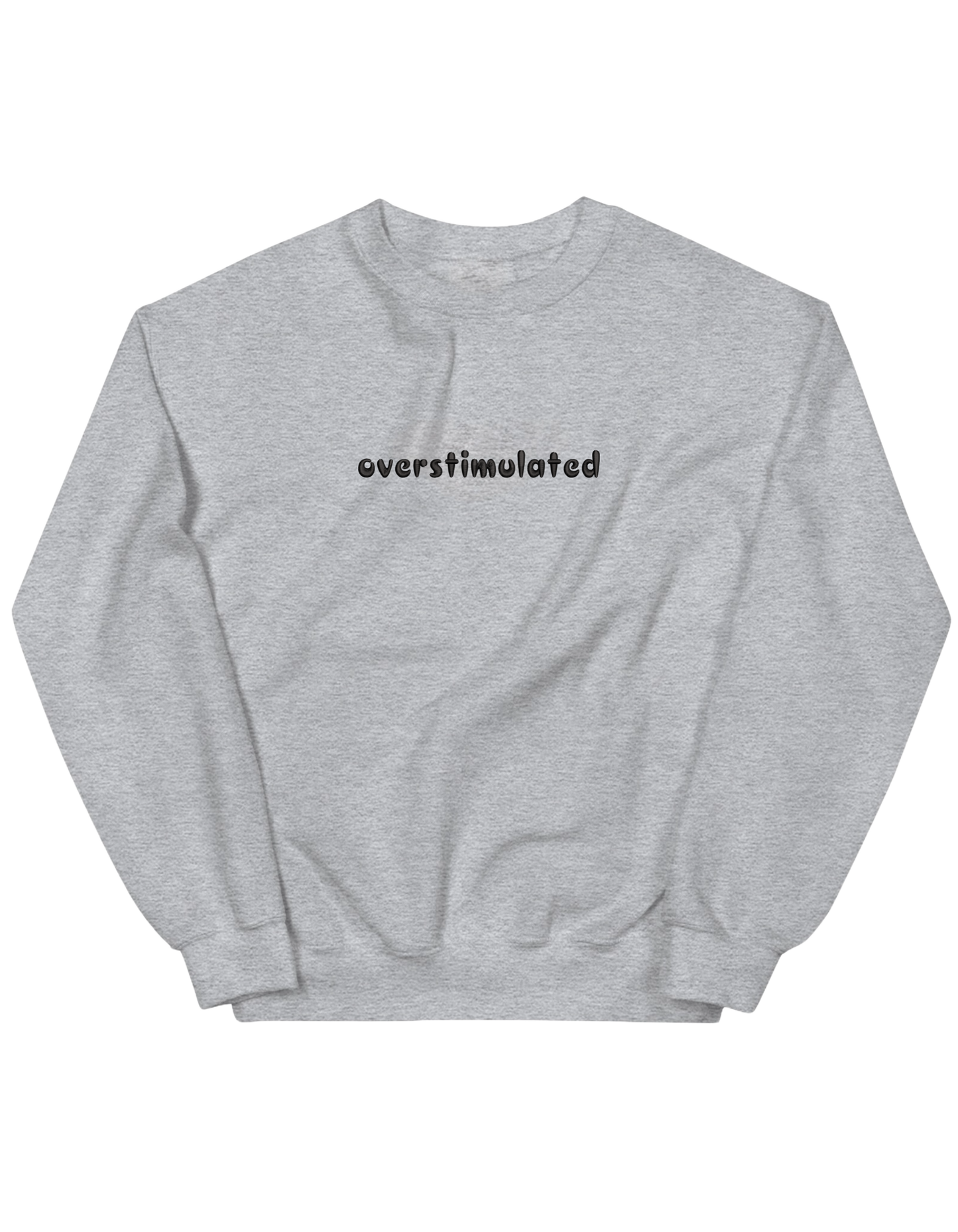 Overstimulated sweatshirt mesaje - Thread Muse