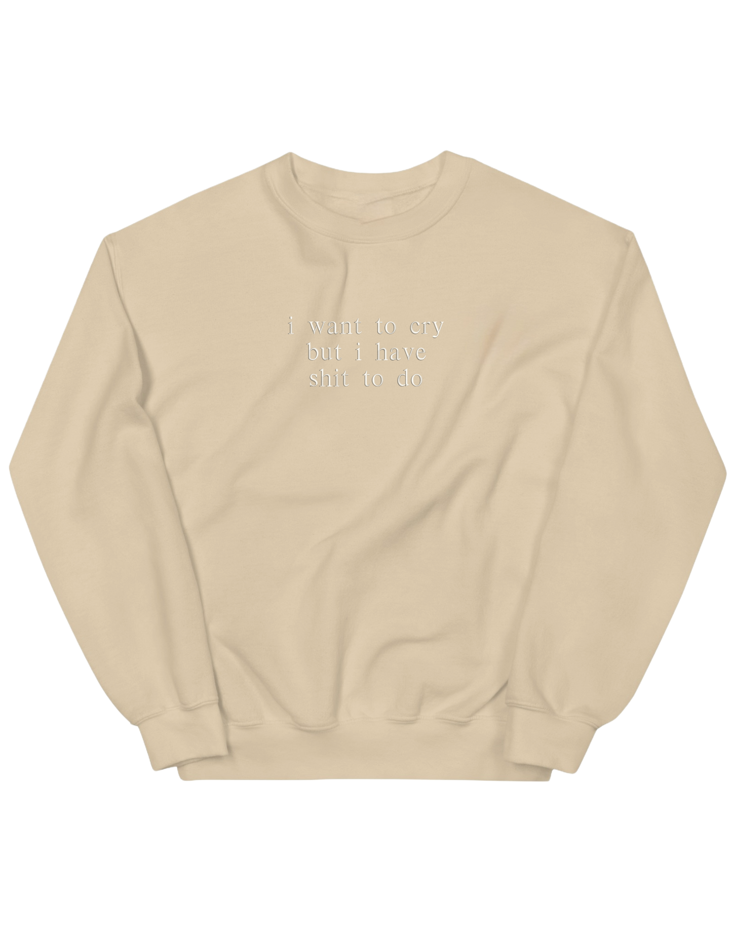 I want to cry sweatshirt mesaje - Thread Muse