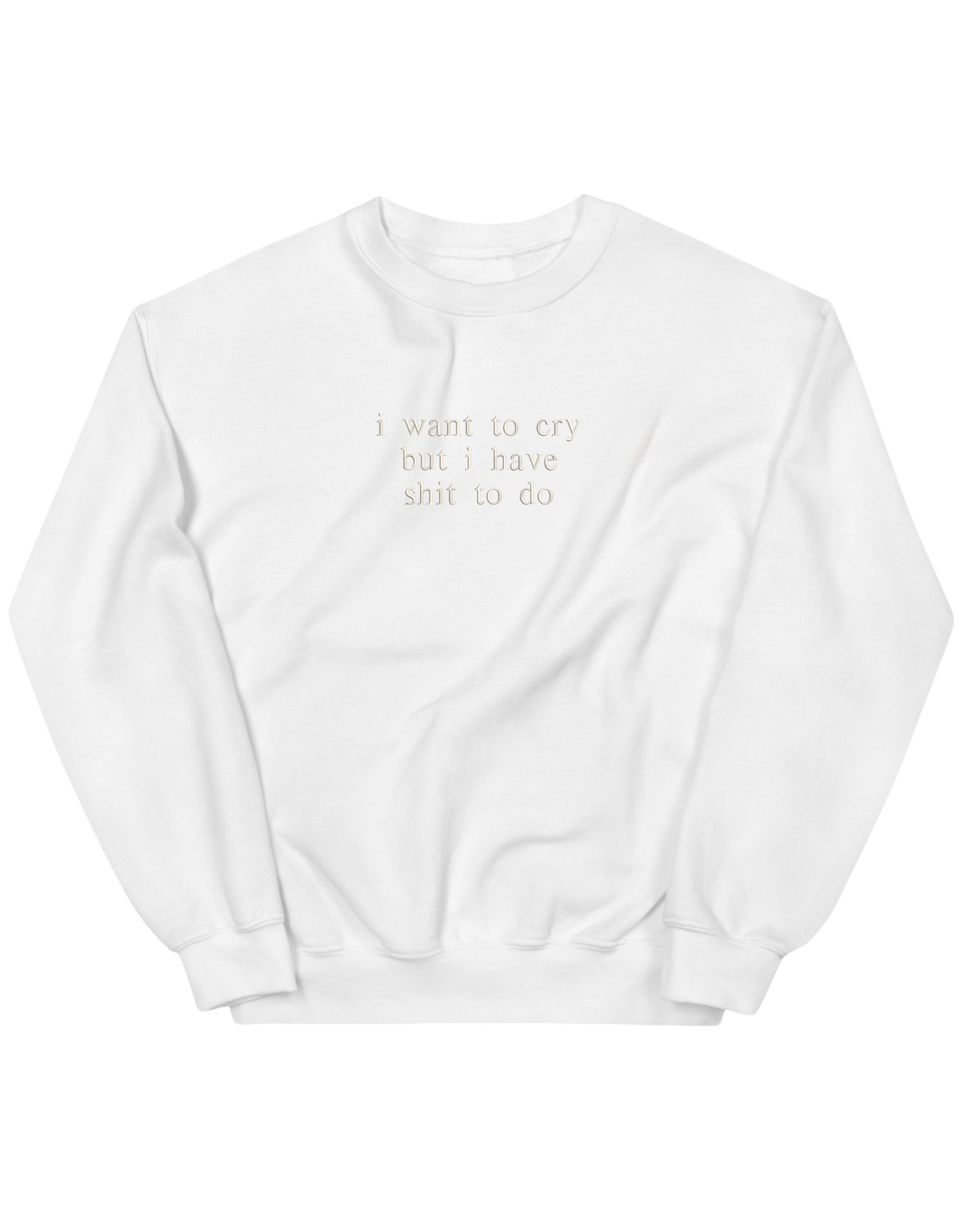 I want to cry sweatshirt mesaje