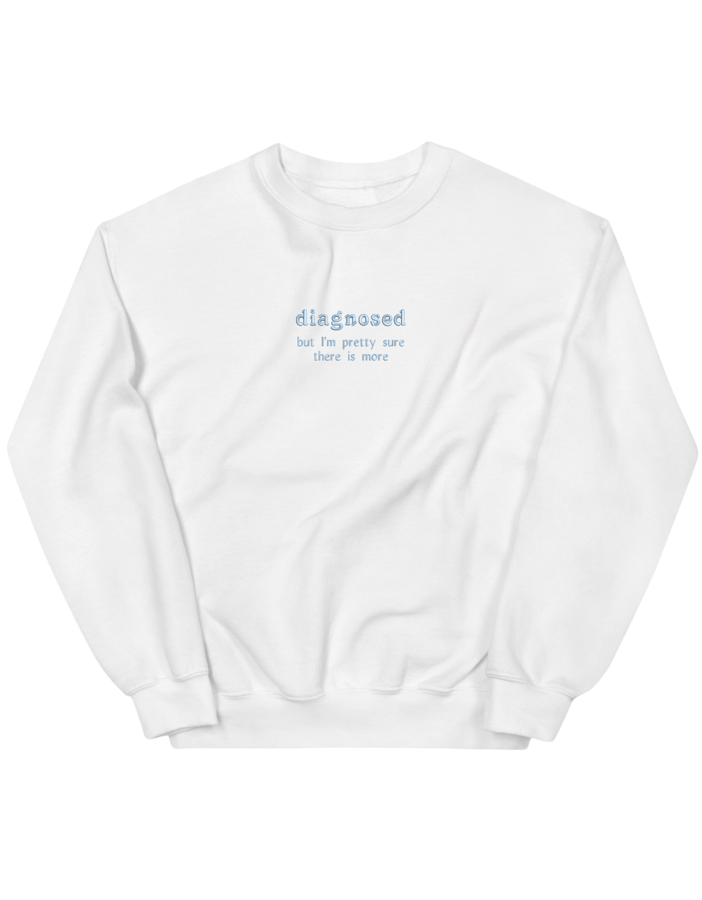 Diagnosed sweatshirt mesaje - Thread Muse
