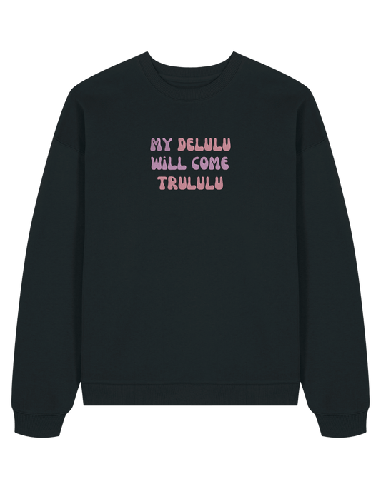 My delulu sweatshirt mesaje