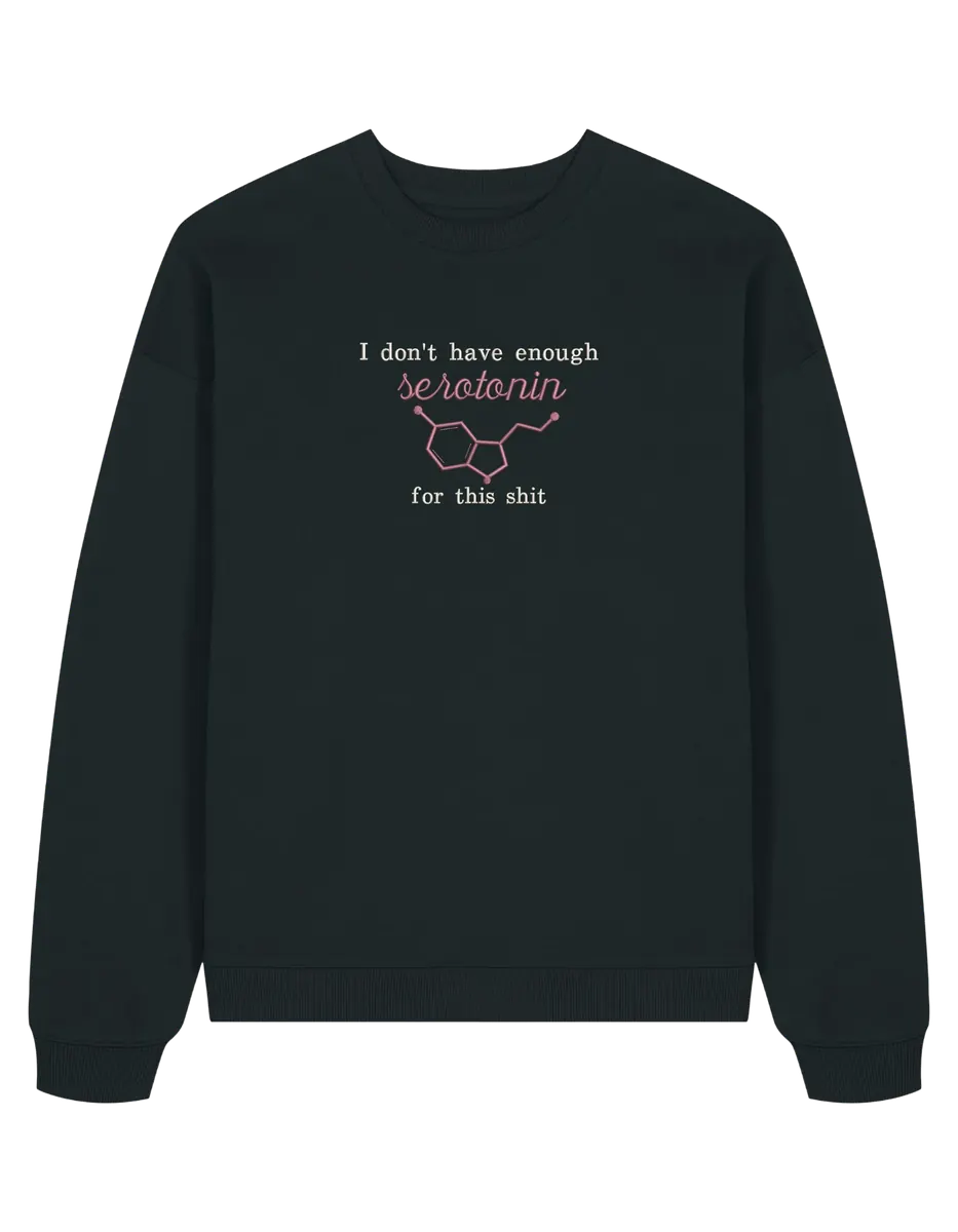 Enough serotonin sweatshirt Medical - Thread Muse