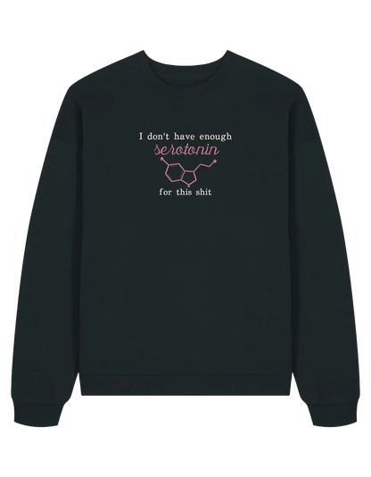 Enough serotonin sweatshirt Medical - Thread Muse