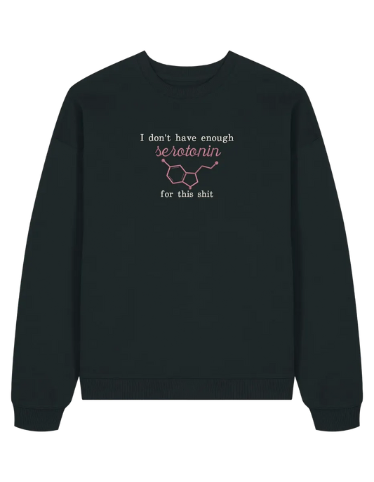 Enough serotonin sweatshirt Medical - Thread Muse