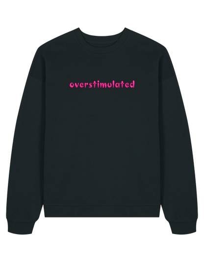 Overstimulated sweatshirt mesaje
