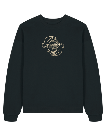 Manifest that shit sweatshirt Girly