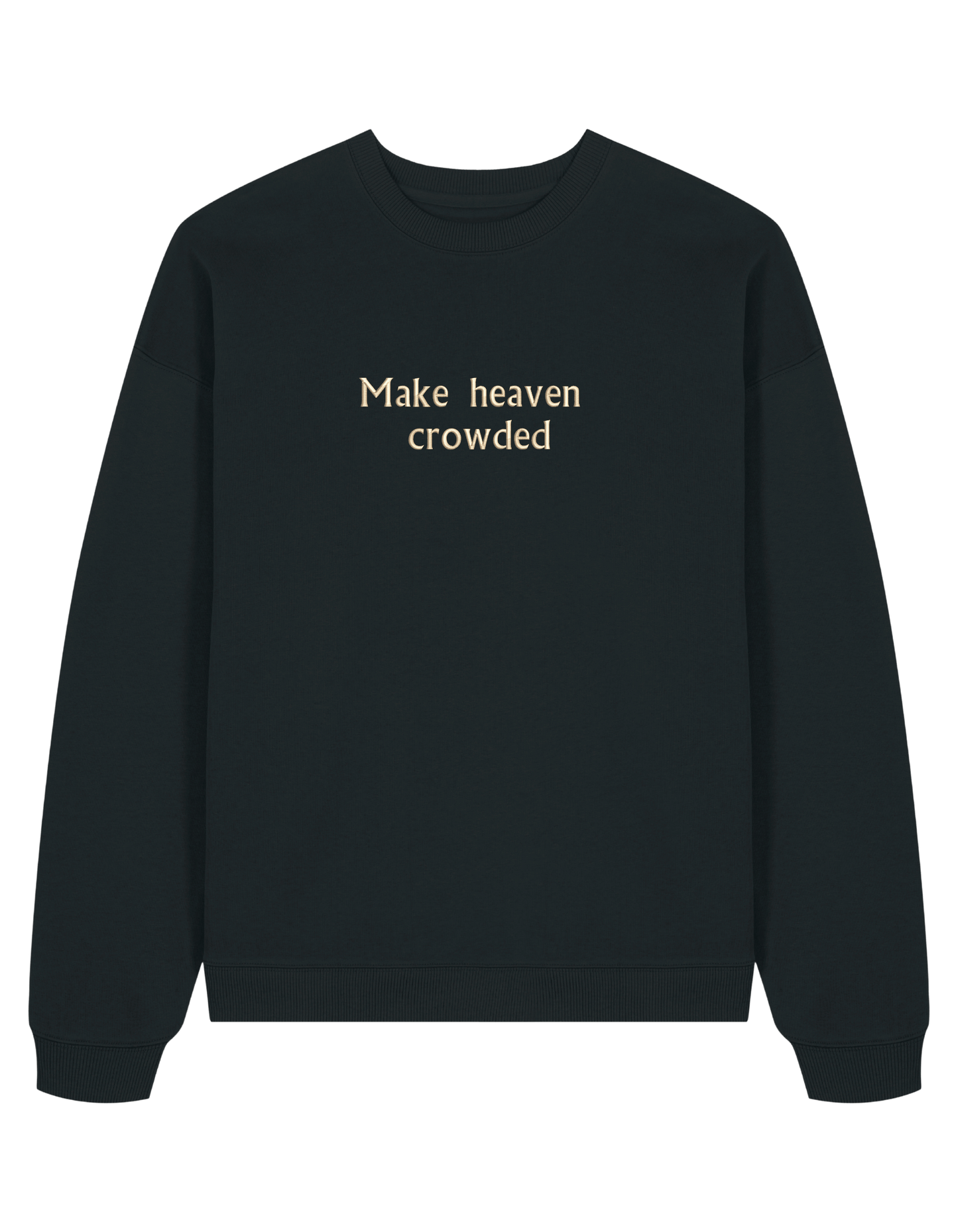 Make heaven crowded sweatshirt