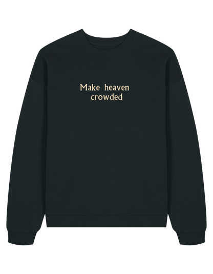 Make heaven crowded sweatshirt