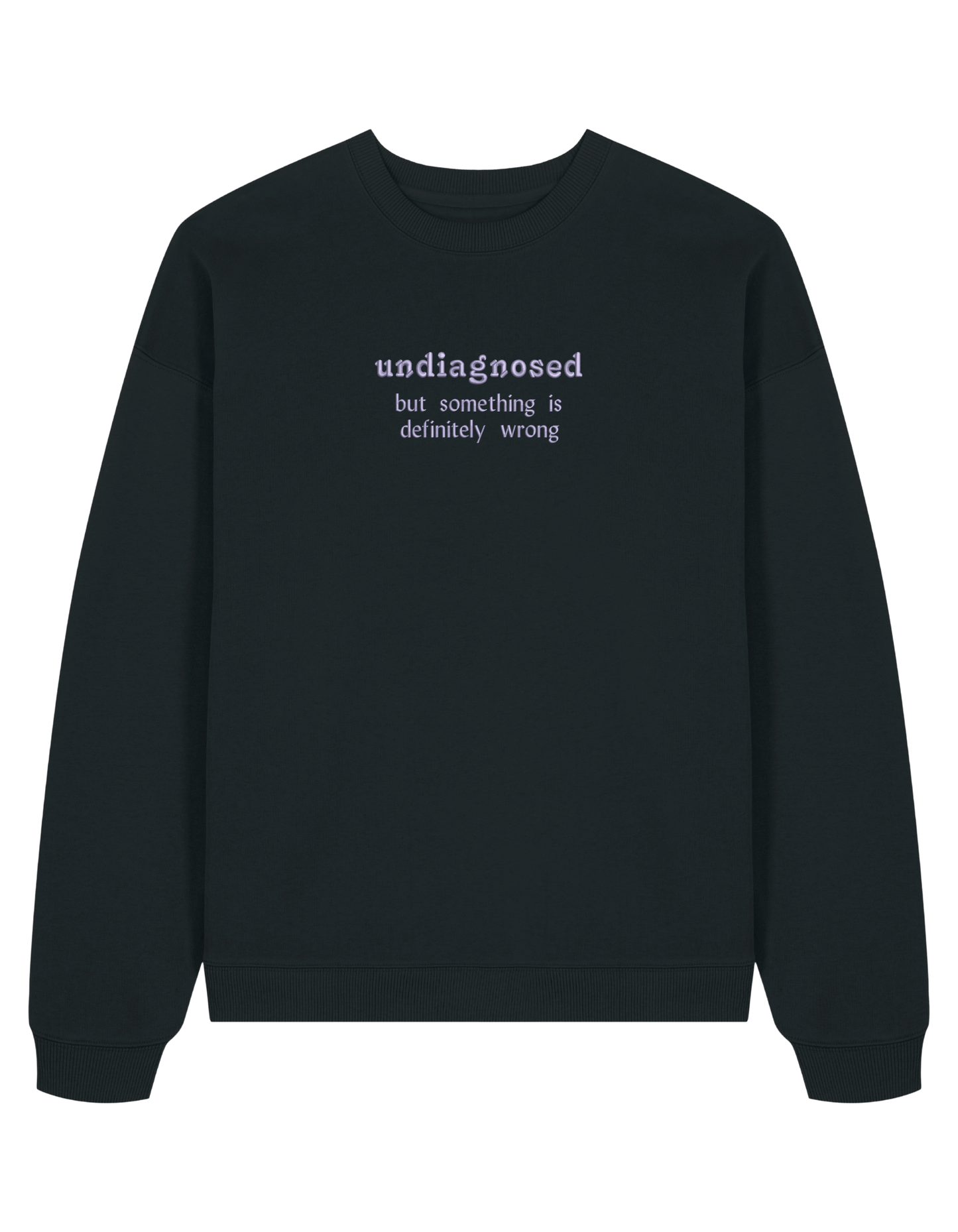Undiagnosed sweatshirt mesaje