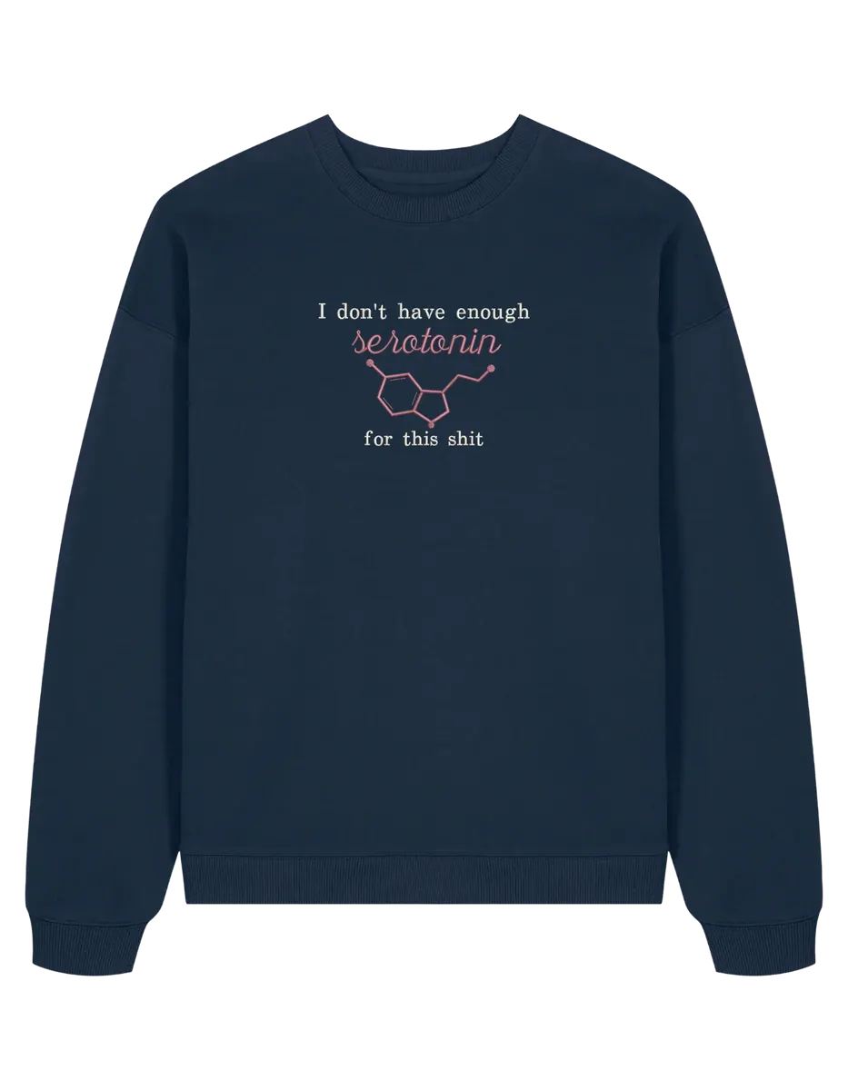 Enough serotonin sweatshirt Medical - Thread Muse
