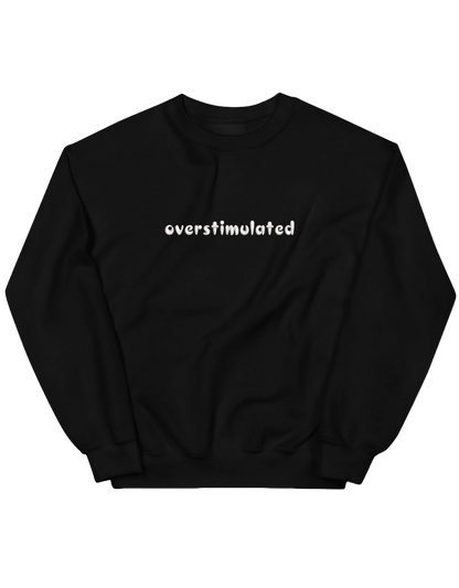 Overstimulated sweatshirt mesaje
