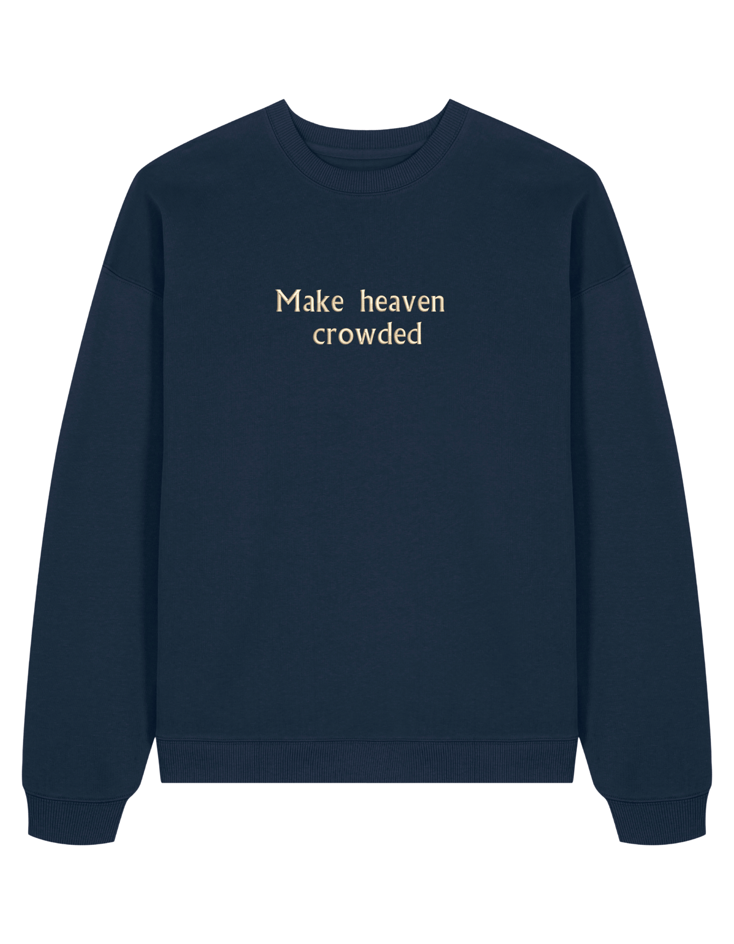 Make heaven crowded sweatshirt