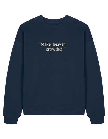 Make heaven crowded sweatshirt