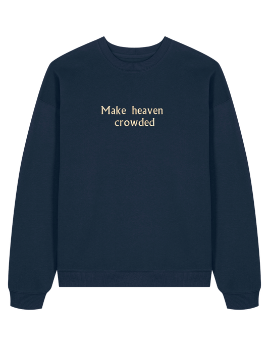 Make heaven crowded sweatshirt
