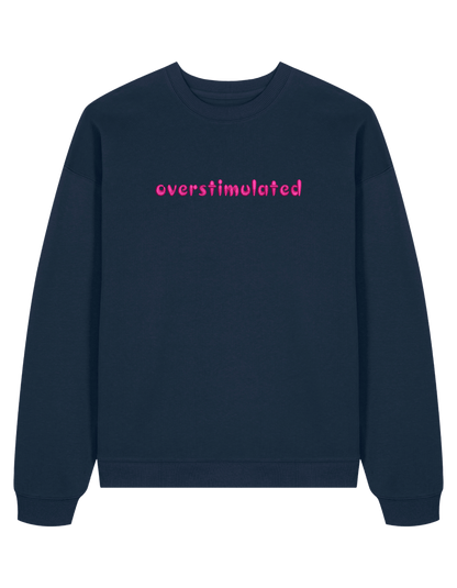 Overstimulated sweatshirt mesaje