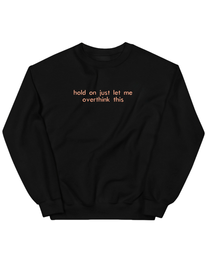 Overthink sweatshirt mesaje - Thread Muse