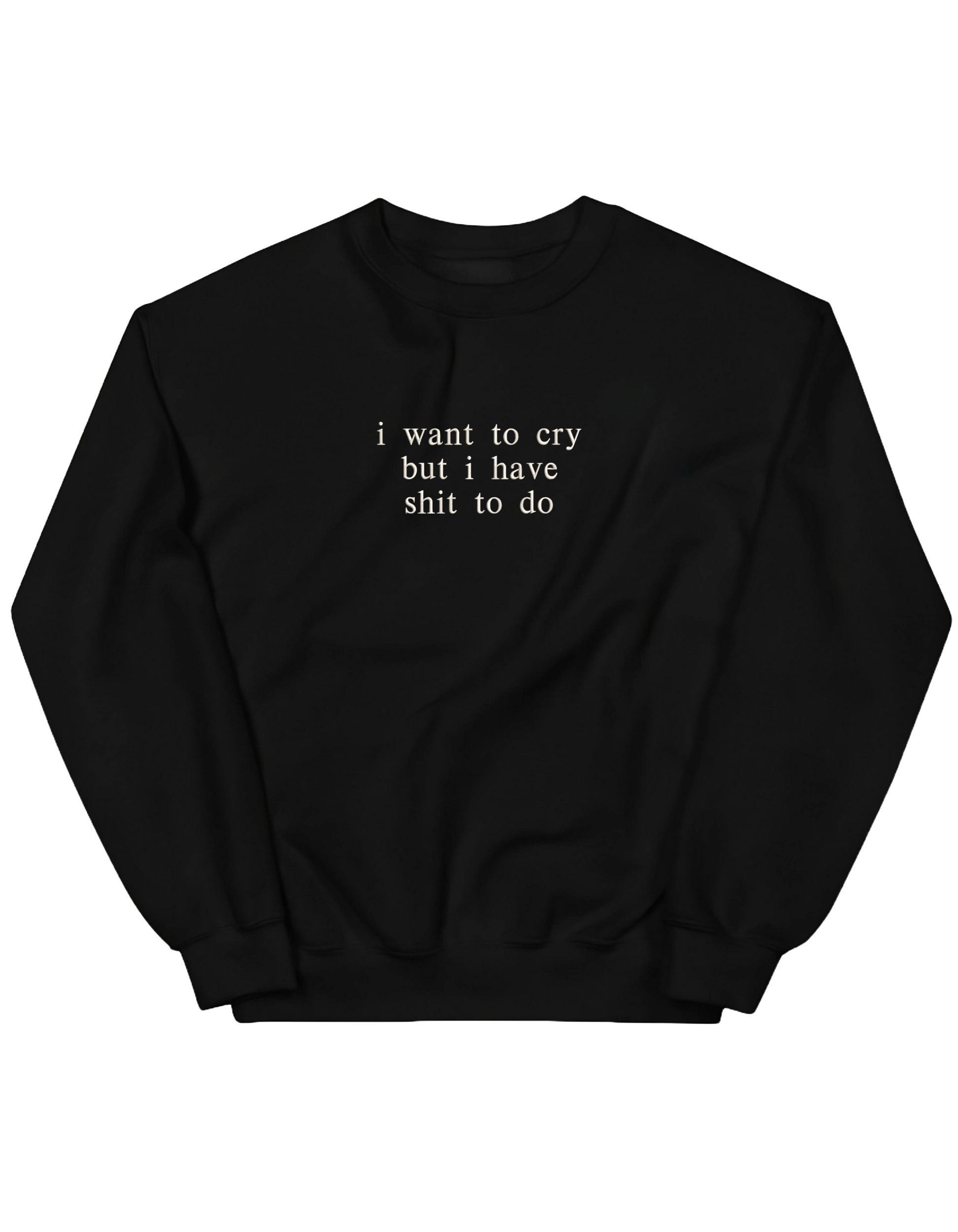 I want to cry sweatshirt mesaje - Thread Muse