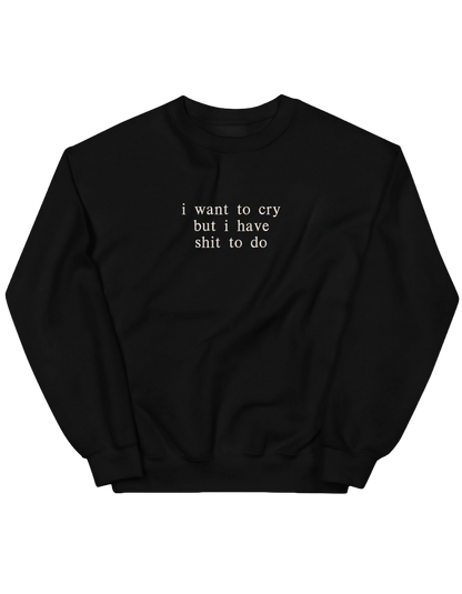 I want to cry sweatshirt mesaje - Thread Muse
