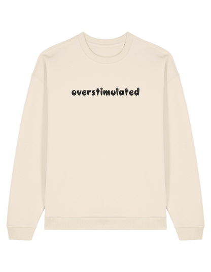 Overstimulated sweatshirt mesaje