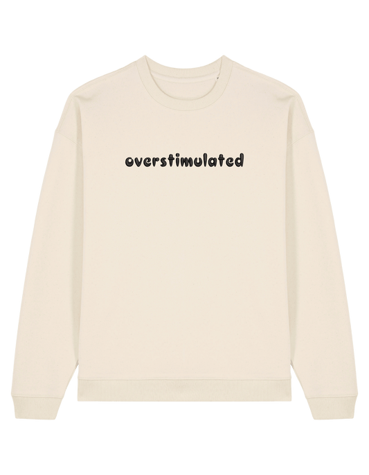 Overstimulated sweatshirt mesaje