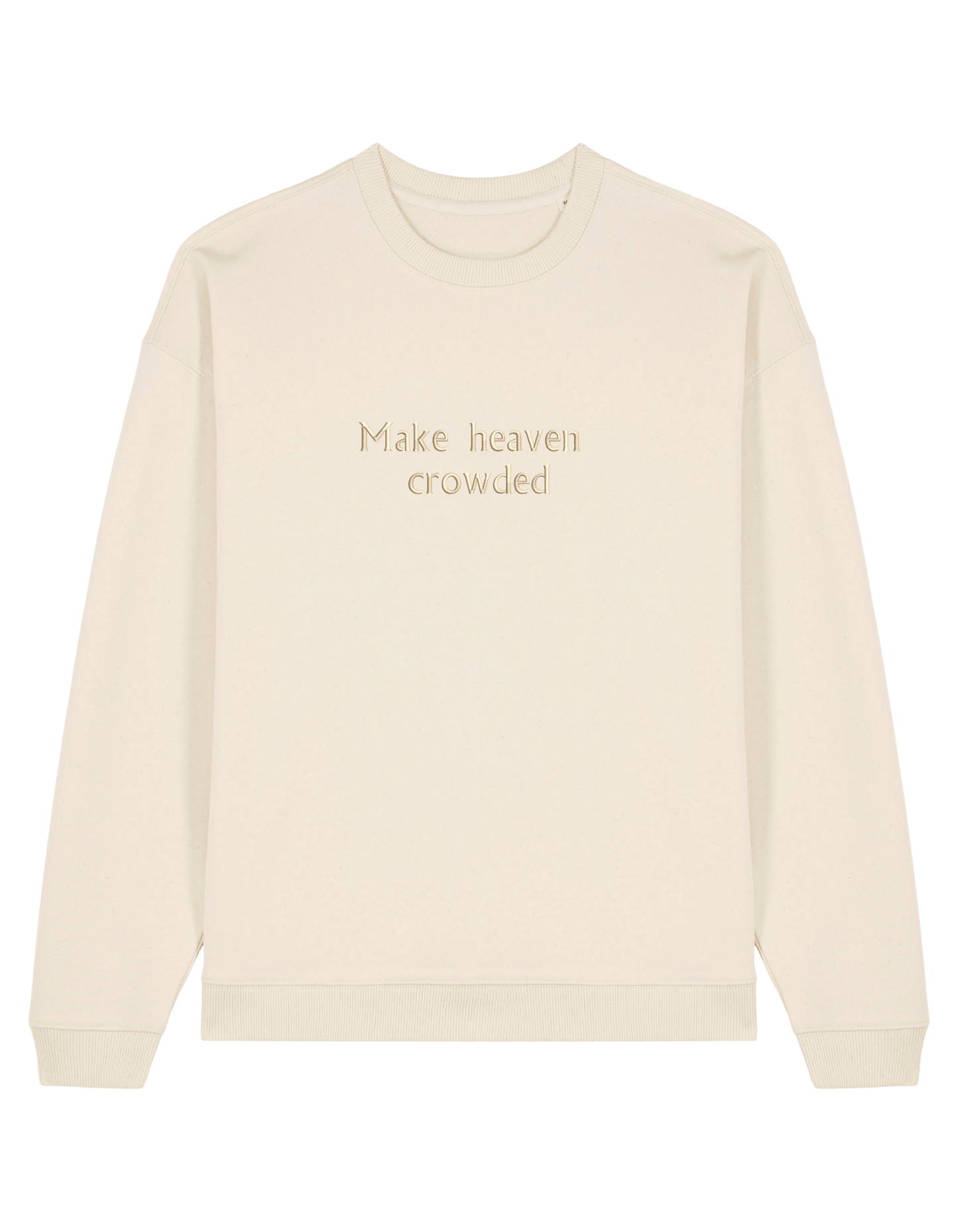 Make heaven crowded sweatshirt