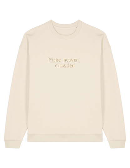 Make heaven crowded sweatshirt