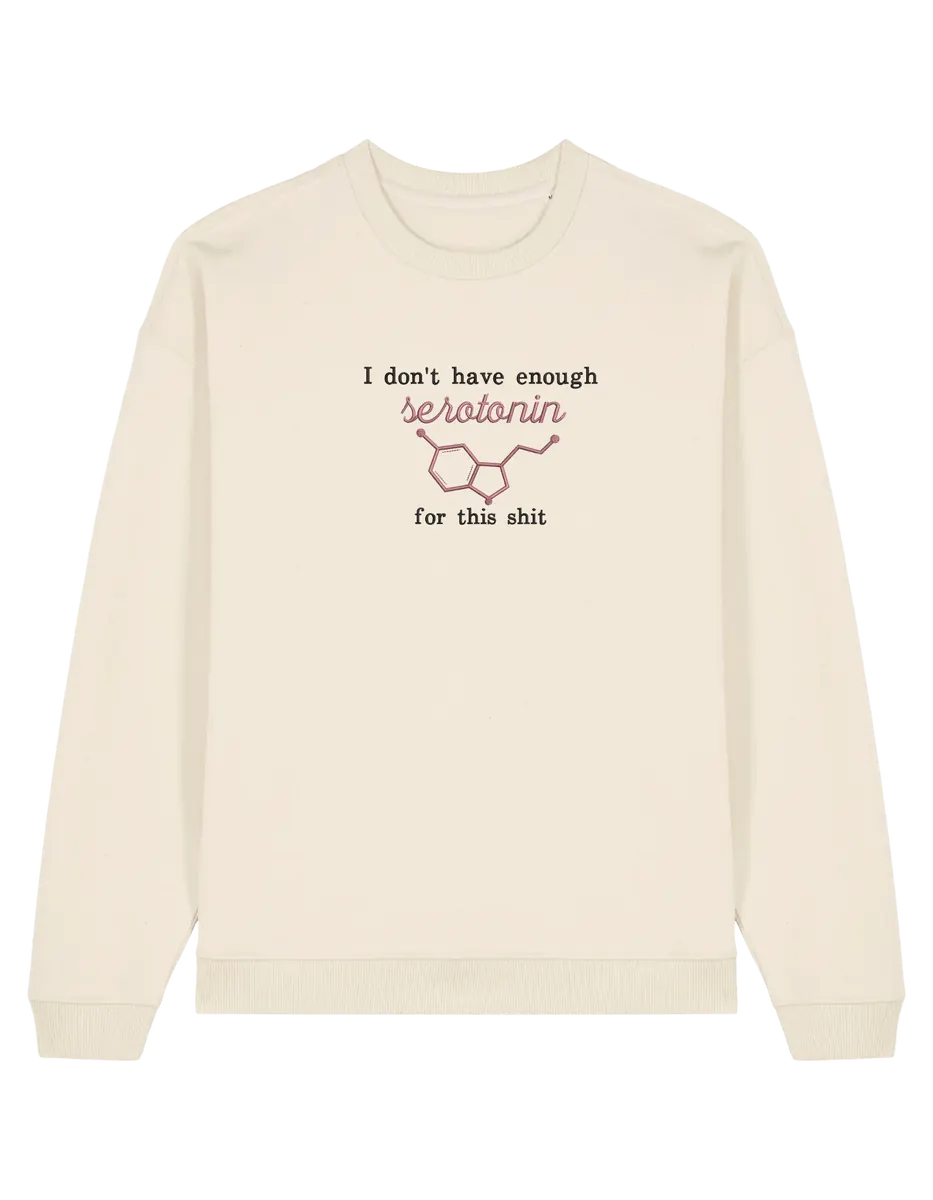 Enough serotonin sweatshirt Medical - Thread Muse