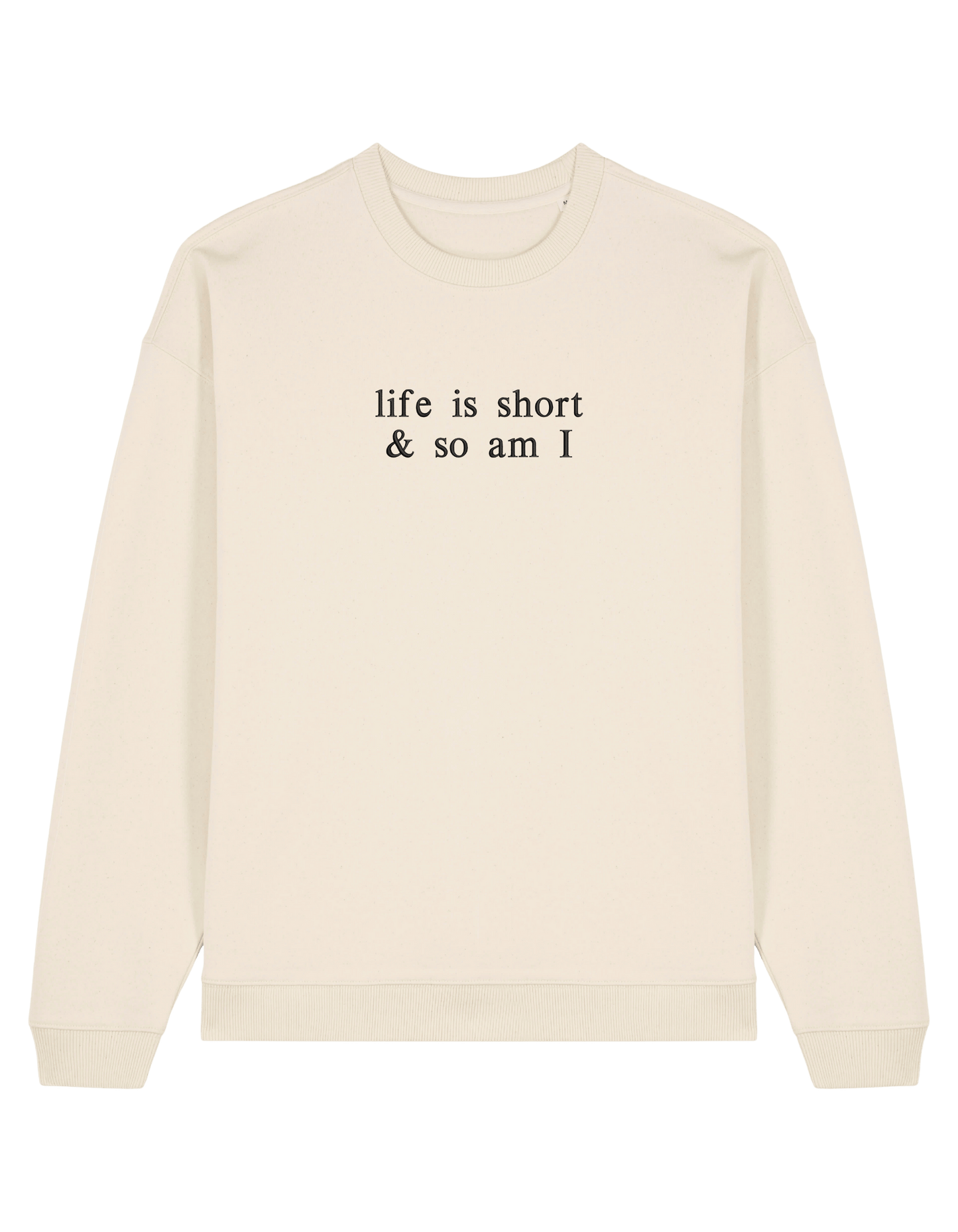 Life is short sweatshirt