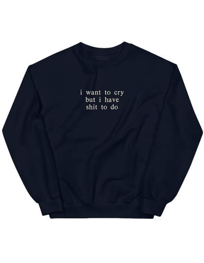 I want to cry sweatshirt mesaje - Thread Muse