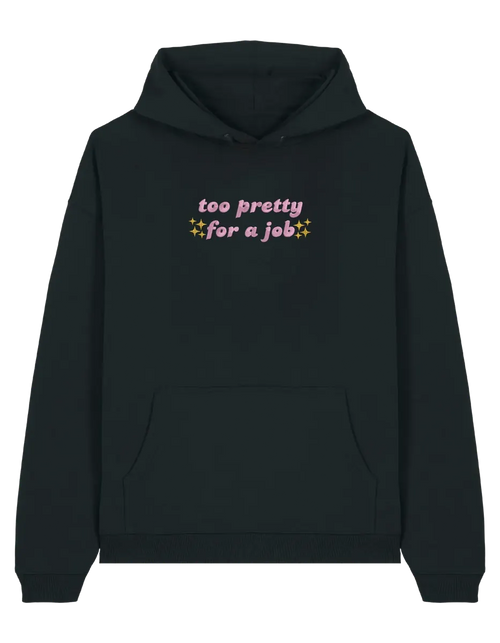 Too pretty hoodie Girly