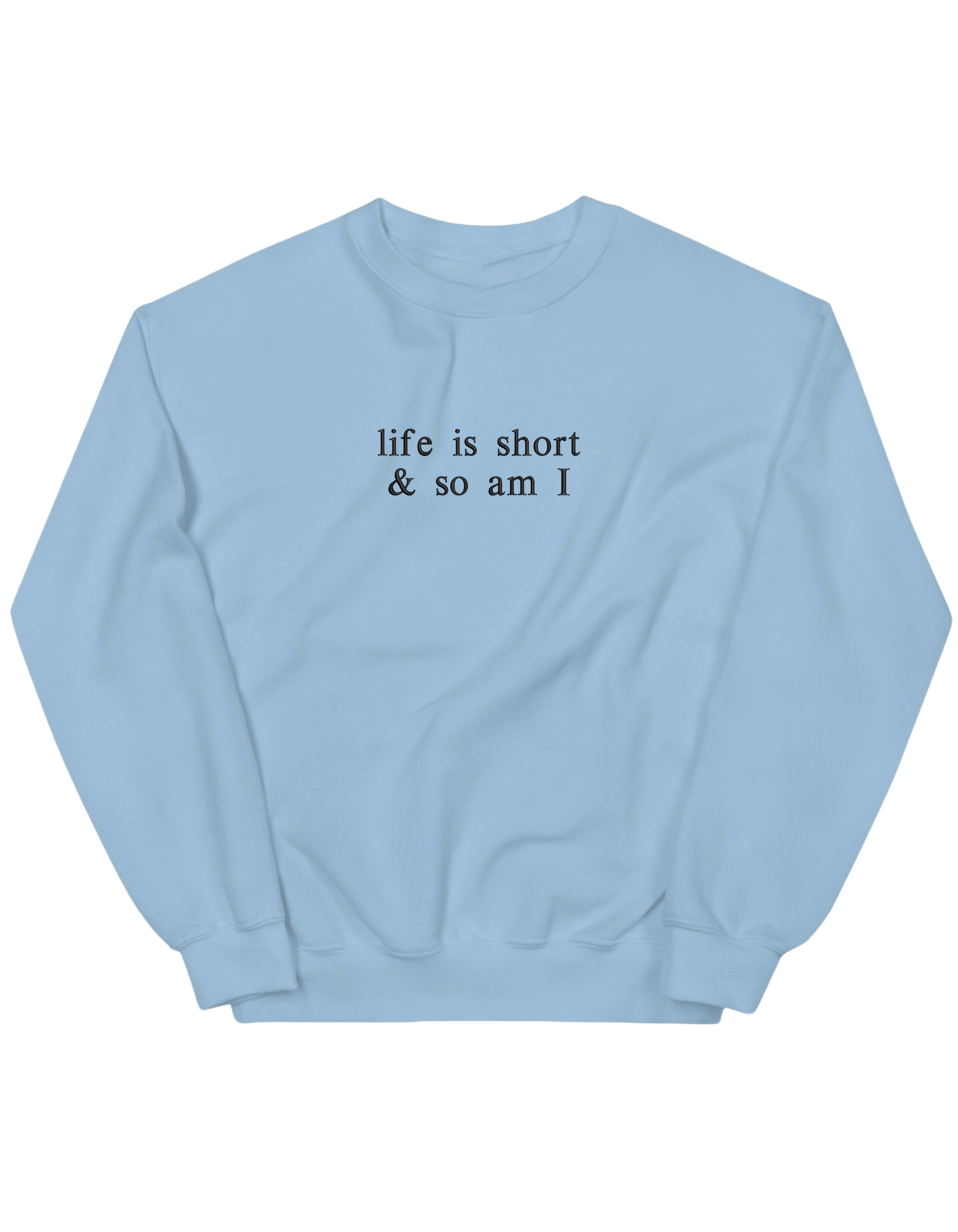 Life is short sweatshirt - Thread Muse