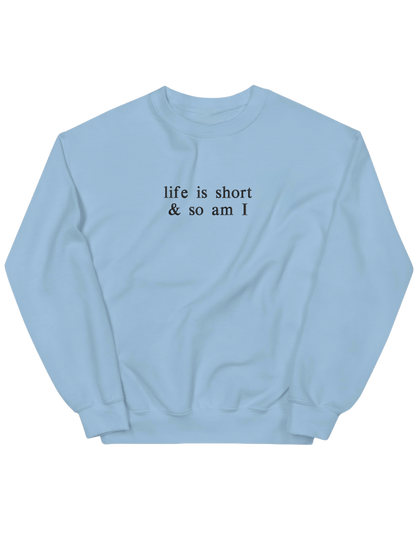 Life is short sweatshirt - Thread Muse