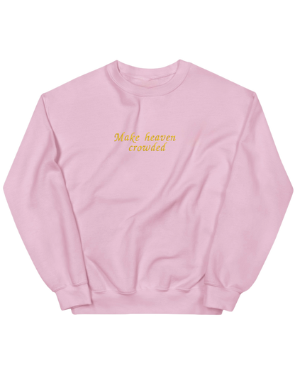 Make heaven crowded sweatshirt