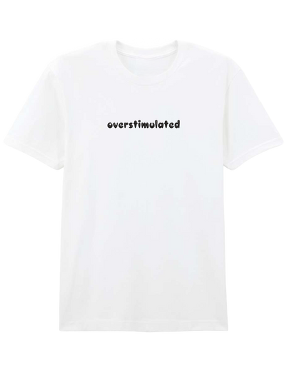 Overstimulated tricou mesaje - Thread Muse