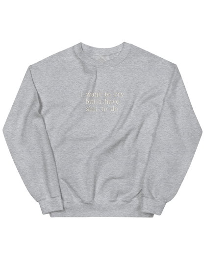 I want to cry sweatshirt mesaje - Thread Muse