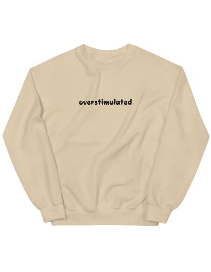 Overstimulated sweatshirt mesaje - Thread Muse