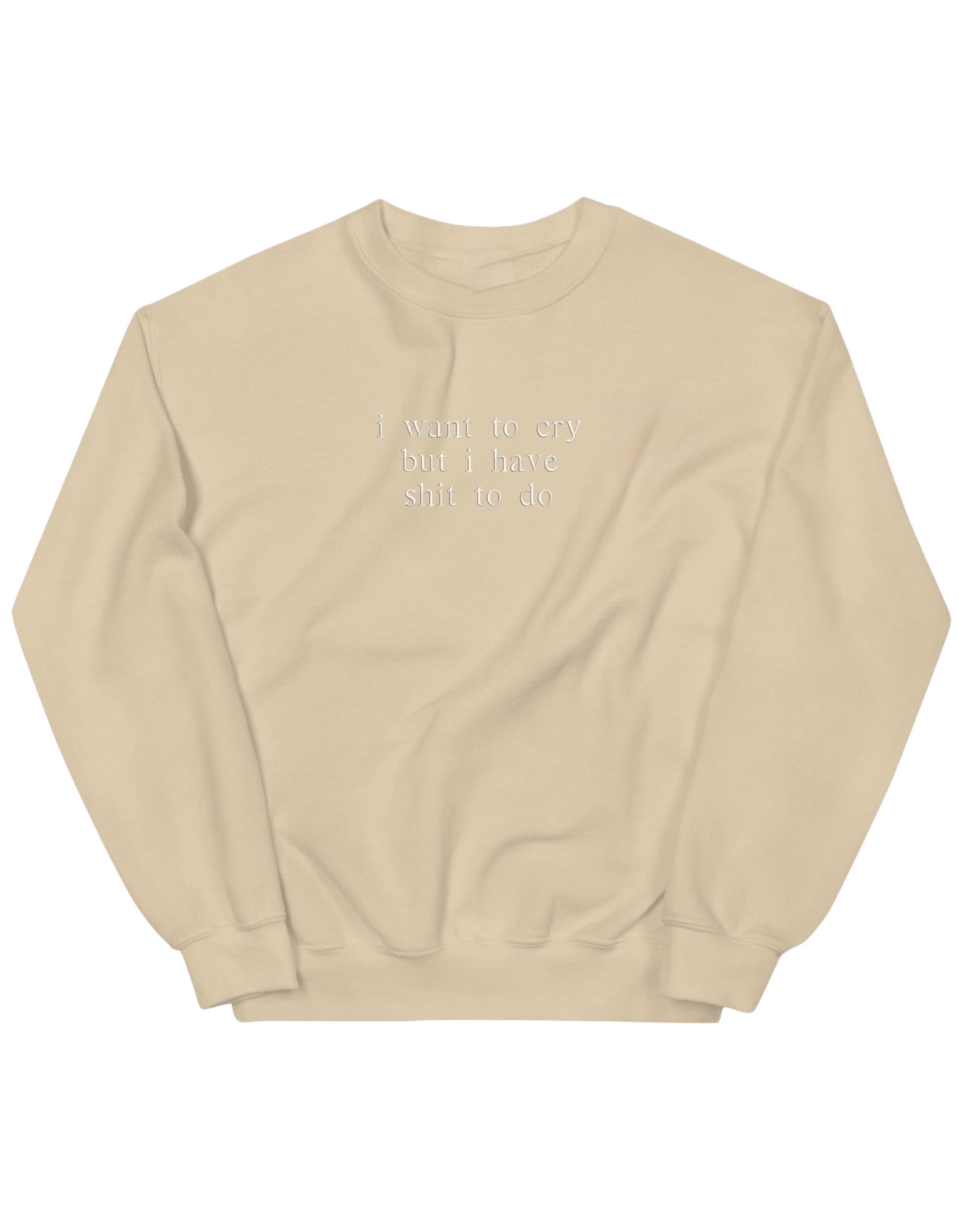 I want to cry sweatshirt mesaje - Thread Muse